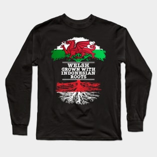 Welsh Grown With Indonesian Roots - Gift for Indonesian With Roots From Indonesia Long Sleeve T-Shirt